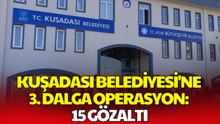 Kuşadası Belediyesi Operasyonu 2026: 15 Şüpheli Yakalandı
