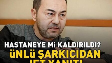 Serdar Ortaç’tan Hastane İddialarına Açıklama: Sağlık Durumu Nasıl?