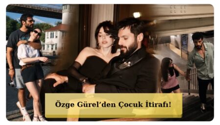 Özge Gürel’den Dikkat Çeken Çocuk Açıklaması!