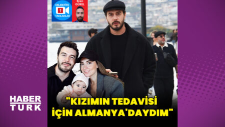 İsmail Ege Şaşmaz: Kızımın tedavisi için Almanya’daydım