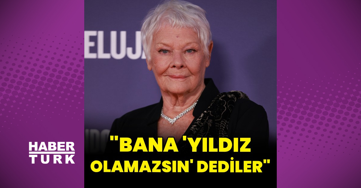 Kariyerinin başında Judi Dench'e söylendi: Sinema yıldızı olamazsın çünkü yüzünde her şey yanlış