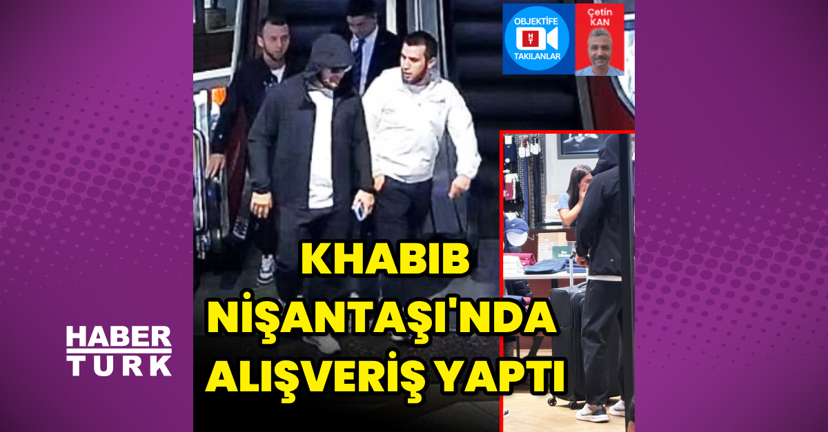 Khabib Nurmagomedov, Nişantaşı'nda alışveriş yaptı