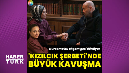 ‘Kızılcık Şerbeti’nde büyük kavuşma