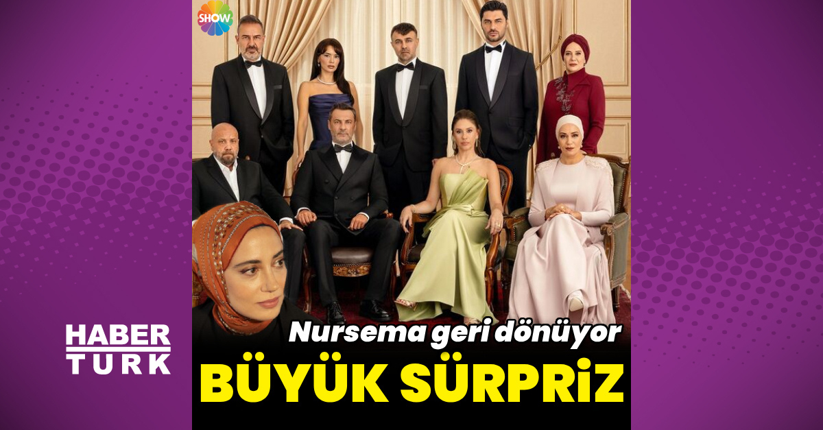 'Kızılcık Şerbeti'nde büyük sürpriz: Nursema geri dönüyor