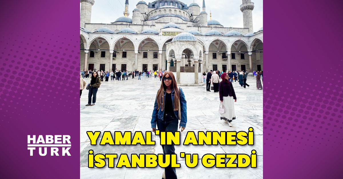 Lamine Yamal'ın annesi Sheila Ebana, İstanbul'u gezdi