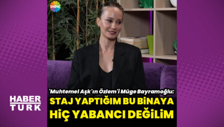 Müge Bayramoğlu: Bu binada staj yaptım