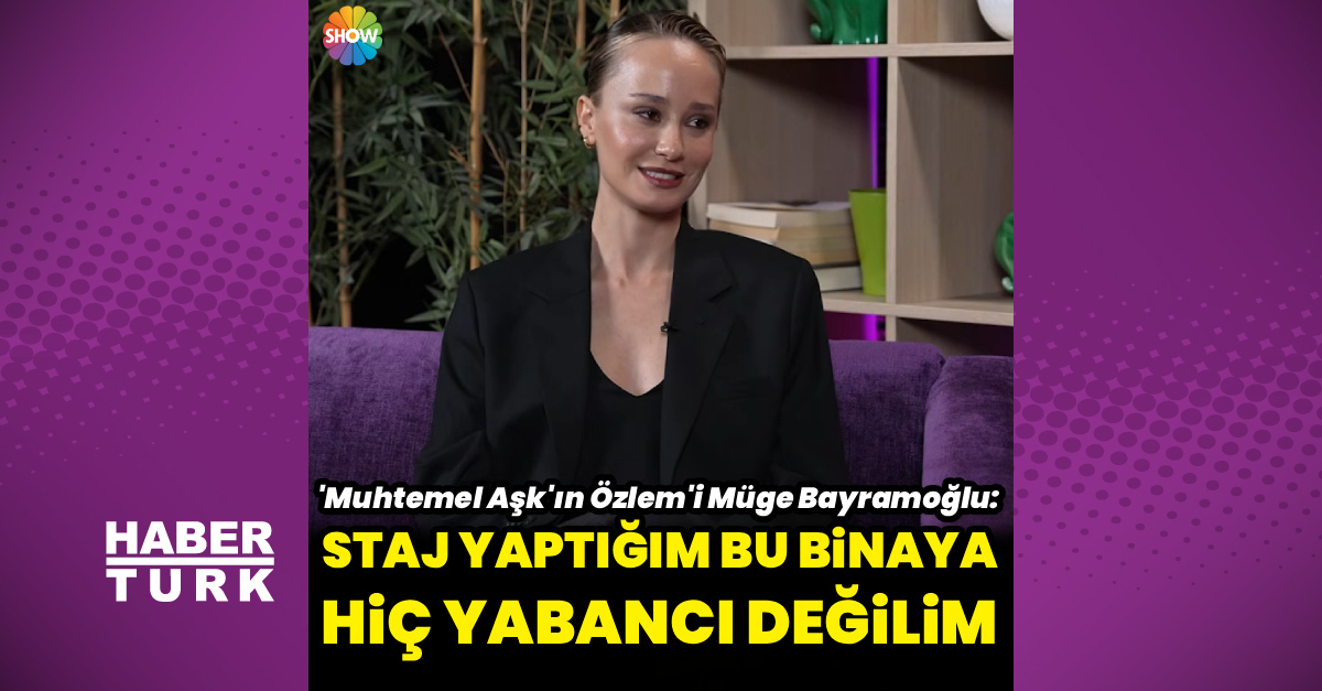 Müge Bayramoğlu: Bu binada staj yaptım