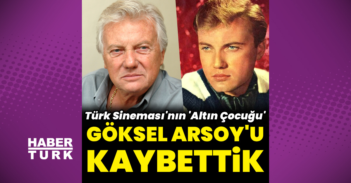 Son dakika! Göksel Arsoy hayatını kaybetti! Yeşilçam'ın Altın Çocuk'u Göksel Arsoy neden vefat etti, hastalığı neydi?