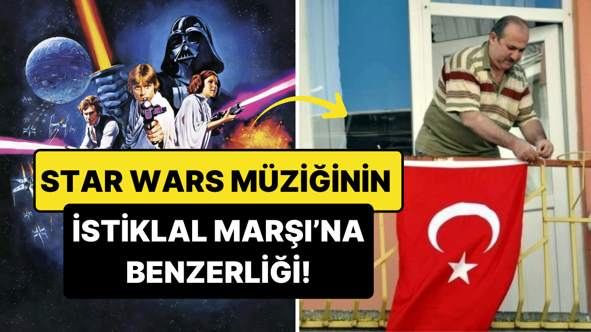 Star Wars Müziği ile İstiklal Marşı Arasındaki Benzerlik: Bestecisi 'İlham' Aldı mı?